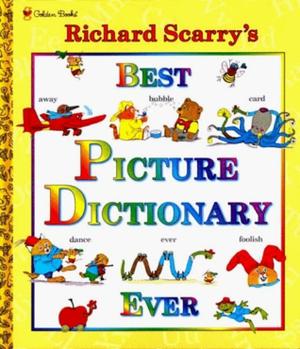Richard Scarry's Best Picture Dictionary Ever by Richard Scarry