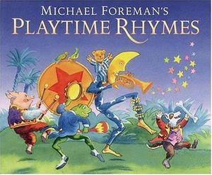 Michael Foreman's Playtime Rhymes by Michael Foreman