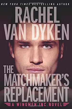 The Matchmaker's Replacement by Rachel Van Dyken
