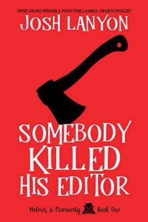 Somebody Killed His Editor by Josh Lanyon