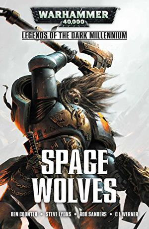 Space Wolves by Ben Counter, Steve Lyons, C.L. Werner, Rob Sanders