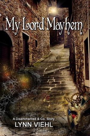 My Lord Mayhem (Disenchanted & Co. #0.5)