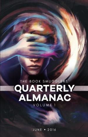 The Book Smugglers' Quarterly Almanac: June 2016 by The Book Smugglers