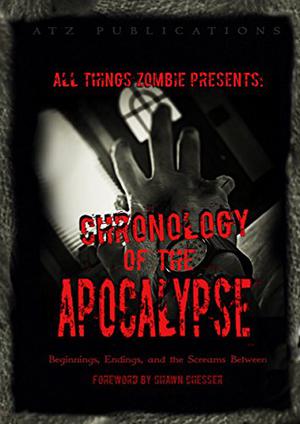 Chronology of the Apocalypse by Shannon Walters, Jeffrey Clare, Bryan Way, Chris Philbrook, Lindy Spencer, Aria Michaels, A.J. Brown, Robert Dunne, Scott Hale, Suzanne Olsen-Casey, Michael Peirce, Wayne Hills, Jamal Luckett, William Bebb, Glynn James, Brice Chandler, Justin Dunne, Giles Batchelor, D.D. VanGarde, Shawn Chesser, Chris Mahood