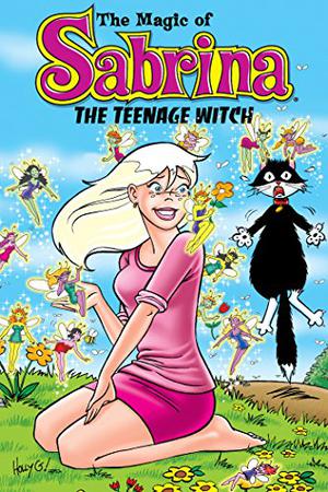 Magic of Sabrina the Teenage Witch by Bill Golliher, Holly G!