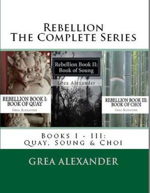Rebellion: The Complete Series by Grea Alexander