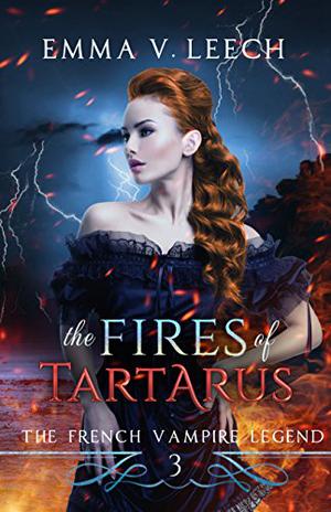 The Fires of Tartarus (Les Corbeaux: The French Vampire Legend #3)