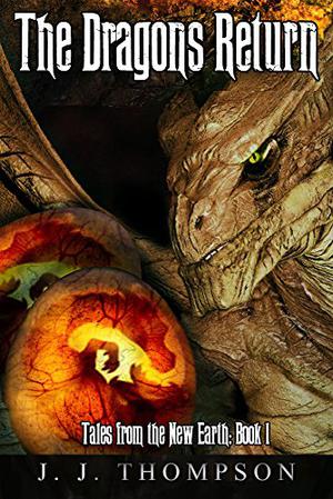 The Dragons Return by J.J. Thompson