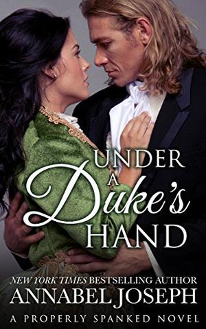 Under A Duke's Hand (Properly Spanked #4)