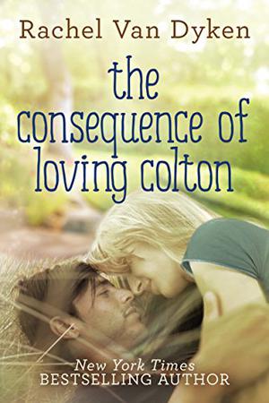 The Consequence of Loving Colton (Consequence #1)