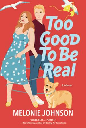 Too Good to Be Real by Melonie Johnson