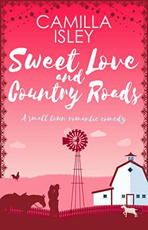 Sweet Love and Country Roads (First Comes Love #7)