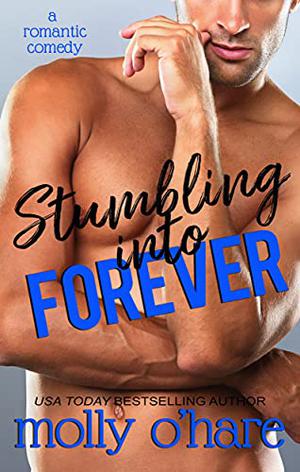 Stumbling Into Forever by Molly O'Hare