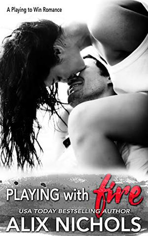 Playing with Fire (Playing to Win #1)