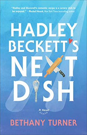 Hadley Beckett's Next Dish by Bethany Turner, Aimee Lilly
