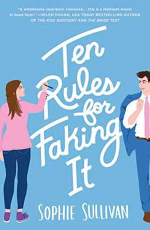 Ten Rules for Faking It by Sophie Sullivan