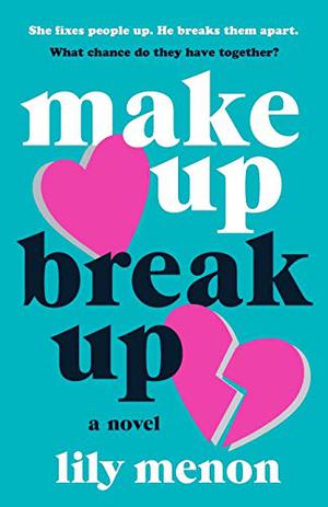 Make Up Break Up by Lily Menon, Sandhya Menon