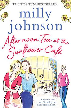 Afternoon Tea at the Sunflower Cafe by Milly Johnson
