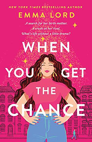 When You Get the Chance by Emma Lord