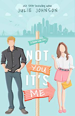Not You It's Me by Julie Johnson