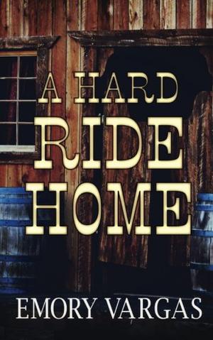 A Hard Ride Home by Emory Vargas