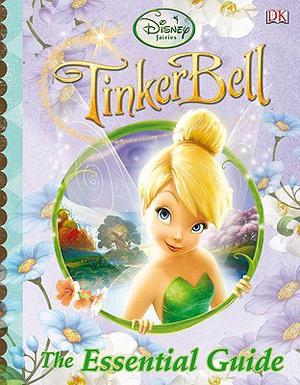 Disney Fairies: Tinker Bell: The Essential Guide by Beth Landis, Beth Landis Hester