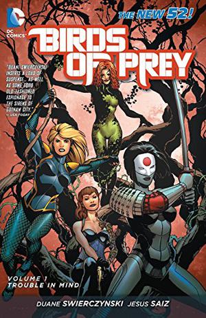 Birds of Prey, Volume 1: Trouble in Mind (Birds of Prey 2011 Single Issues #1-7)