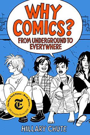 Why Comics?: From Underground to Everywhere by Hillary L. Chute