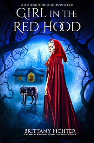 Girl in the Red Hood (The Classical Kingdoms #4)