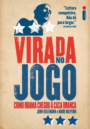 Game Change: Obama and the Clintons, McCain and Palin, and the Race of a Lifetime (Game Change #1)