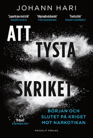 Chasing the Scream: The First and Last Days of the War on Drugs by Johann Hari