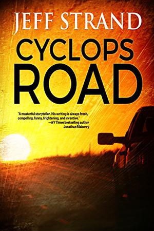 Cyclops Road by Jeff Strand
