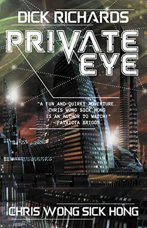 Dick Richards: Private Eye by Chris Wong Sick Hong