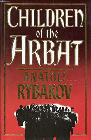 Children Of The Arbat (Arbat Tetralogy #1)