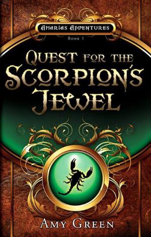 Quest for the Scorpion's Jewel by Amy Green