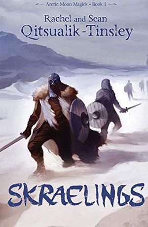 Skraelings  (Inuktitut): Clashes in the Old Arctic by Rachel Qitsualik-Tinsley, Sean Qitsualik-Tinsley