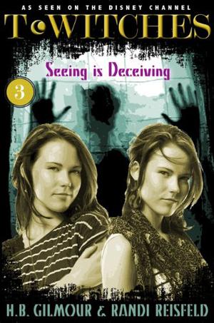 Seeing Is Deceiving by H.B. Gilmour, Randi Reisfeld