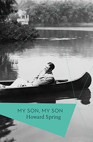 My Son, My Son by Howard Spring