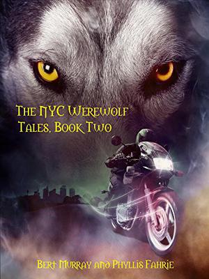 The NYC Werewolf: Tales, Book Two by Bert Murray, Phyllis Fahrie