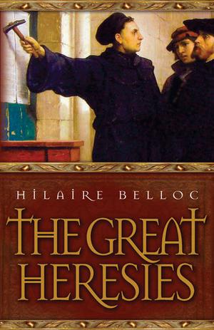 The Great Heresies by Hilaire Belloc
