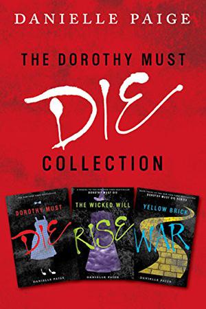 Dorothy Must Die 3-Book Box Set: Dorthy Must Die / The Wicked Will Rise / Yellow Brick War (Dorothy Must Die #1-3)