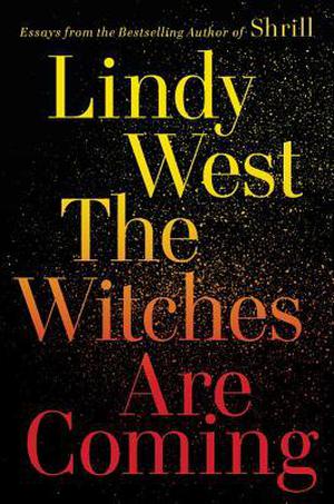 The Witches Are Coming by Lindy West
