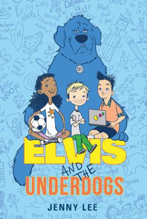 Elvis and the Underdogs by Jenny Lee