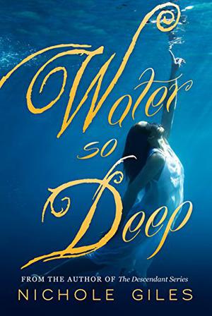 Water So Deep: Book One by Nichole Giles