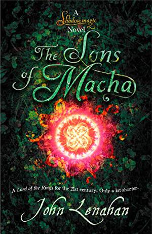 The Sons of Macha (Shadowmagic #3)