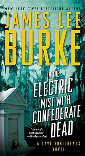 In the Electric Mist With Confederate Dead (Dave Robicheaux #6)