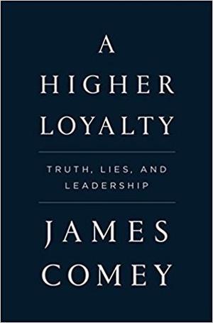 A Higher Loyalty by James Comey