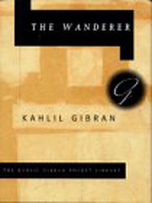 The Wanderer by Kahlil Gibran, جبران خليل جبران