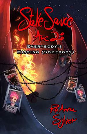 Stake Sauce Arc 2: Everybody's Missing by RoAnna Sylver
