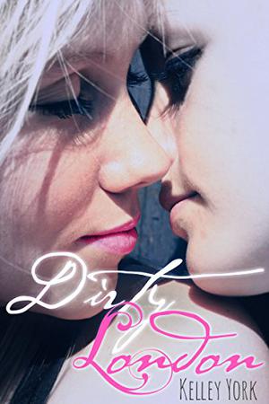 Dirty London by Kelley York